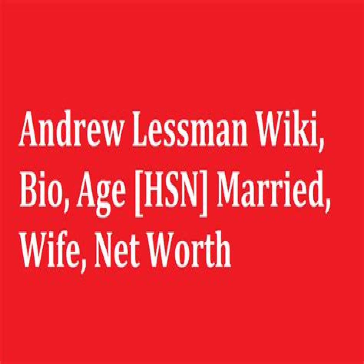 Andrew Lessman Wiki,  Biography, Age, Edad, Wikipedia, Esposo