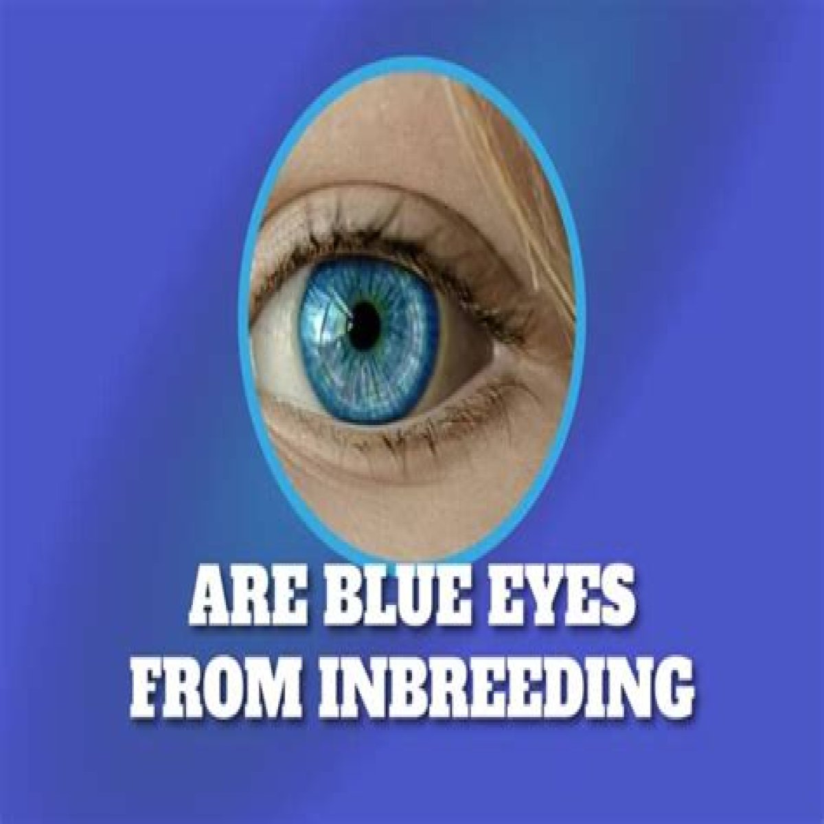 Are blue eyes a sign of inbreeding? – Janet-Panic.com