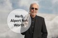 Herb Alpert Net Worth – How Much is Herb Alpert Worth?