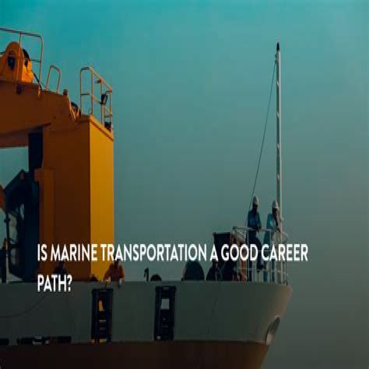 Is Marine Transportation A Good Career Path? Explained