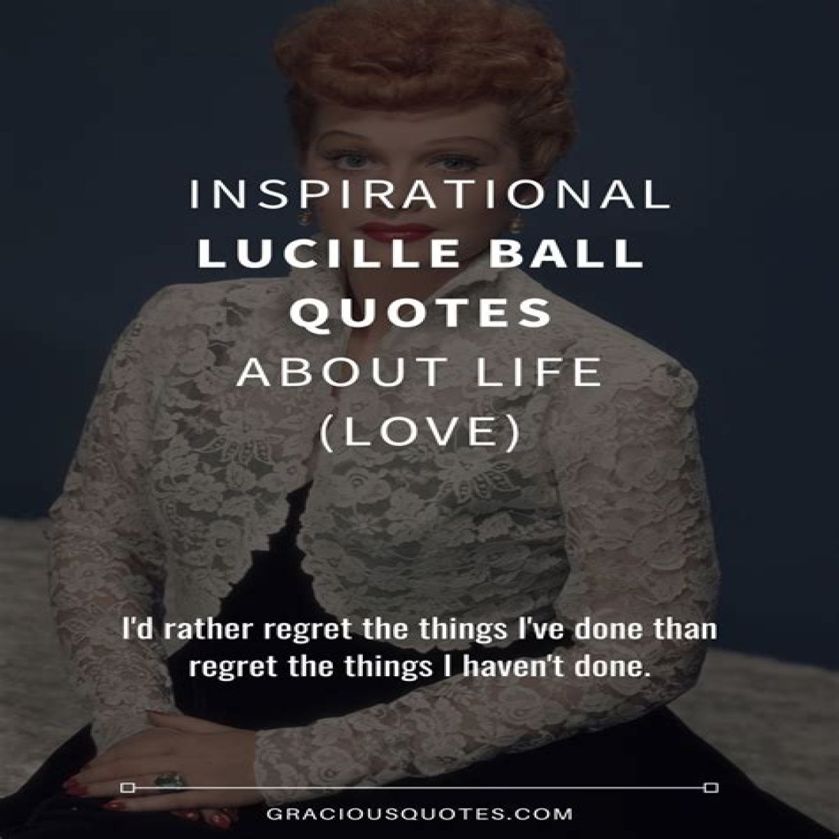 Lucille Ball - Family, I Love Lucy & Quotes